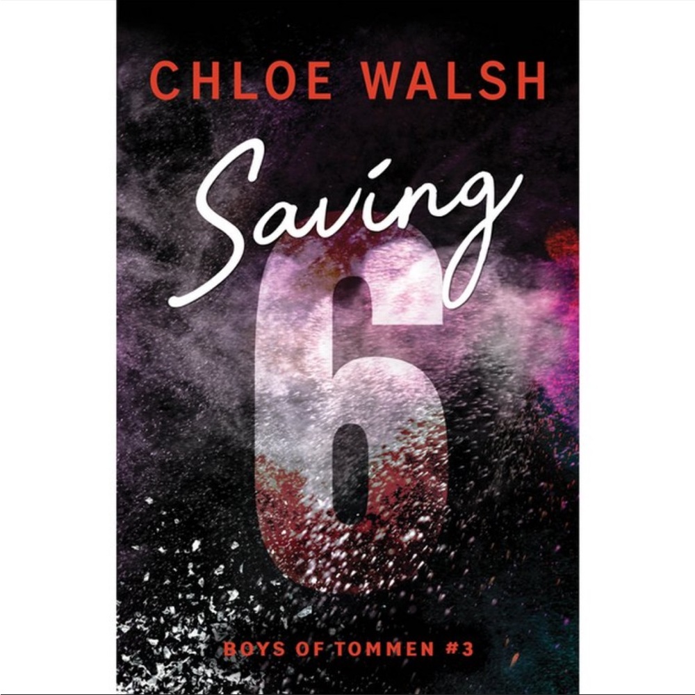 BOOK: Saving 6 By Chloe Walsh